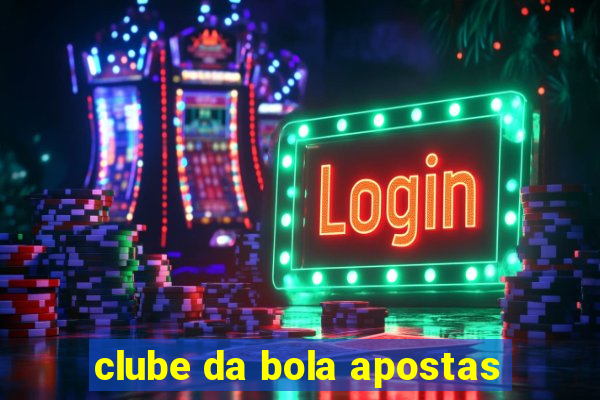 clube da bola apostas